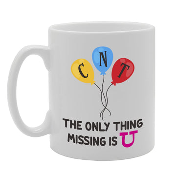 The Only Thing Missing Is U Tea   Printed Tea Coffee Ceramic  Mg5343 - Funny Printed Coffee Mug - Great Gift Idea