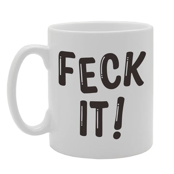 Feck It   Printed Tea Coffee Ceramic  Mg5102 - Funny Printed Coffee Mug - Great Gift Idea