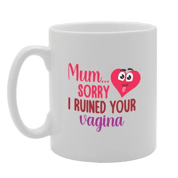 Ruined Your Vagina   Printed Tea Coffee Ceramic  Mg5684 - Funny Printed Coffee Mug - Great Gift Idea