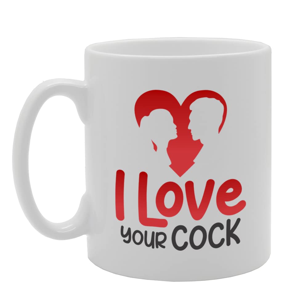 I Love Your Cock   Printed Tea Coffee Ceramic  Mg5733 - Funny Printed Coffee Mug - Great Gift Idea