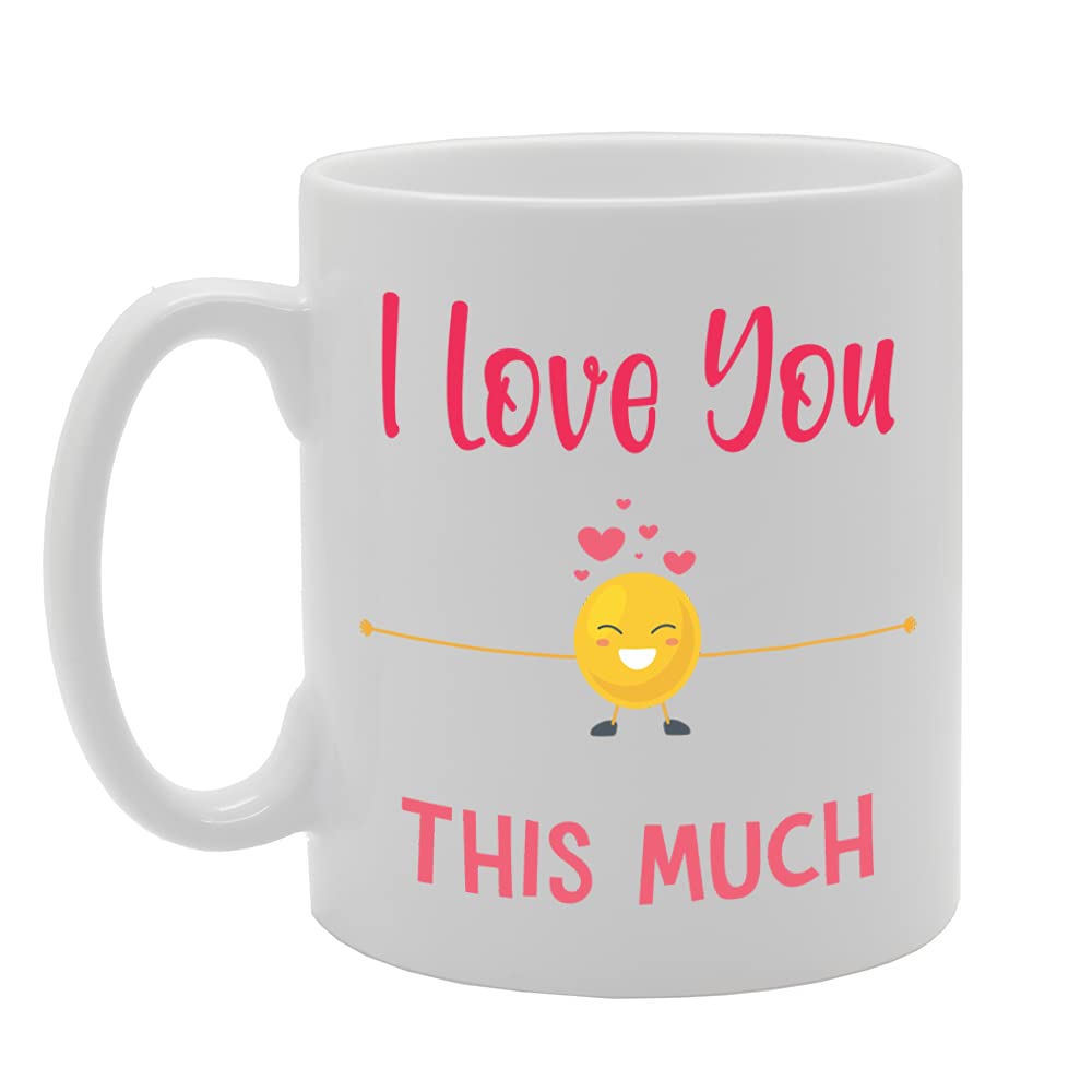 I Love You This Much   Printed Tea Coffee Ceramic  Mg5205 - Funny Printed Coffee Mug - Great Gift Idea