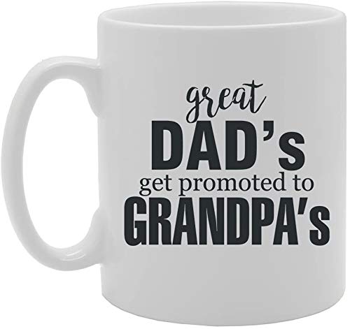 Great Dad Get Promoted To Grandpa   Printed Tea Coffee Ceramic  Mg2371 - Funny Printed Coffee Mug - Great Gift Idea
