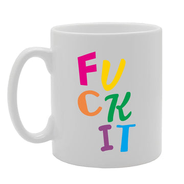 Fuck It   Printed Tea Coffee Ceramic  Mg5101 - Funny Printed Coffee Mug - Great Gift Idea