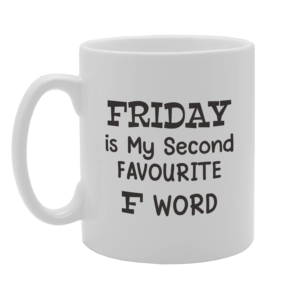 Friday Is My Second Favourite F Word Tea   Printed Tea Coffee Ceramic  Mg5329 - Funny Printed Coffee Mug - Great Gift Idea