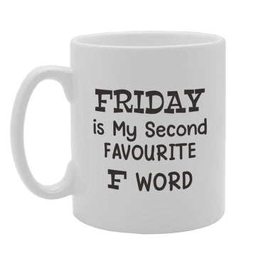 Friday Is My Second Favourite F Word Tea   Printed Tea Coffee Ceramic  Mg5329 - Funny Printed Coffee Mug - Great Gift Idea