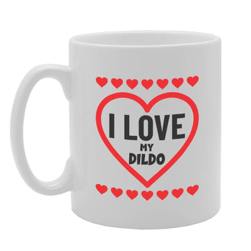 I Love My Dildo   Printed Tea Coffee Ceramic  Mg5690 - Funny Printed Coffee Mug - Great Gift Idea