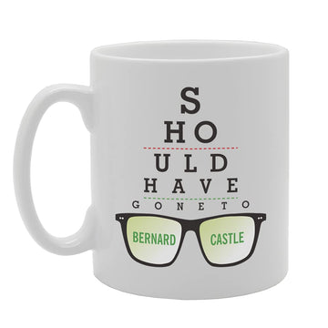 Should Have Gone To Bernard Castle Tea   Printed Tea Coffee Ceramic  Mg5428 - Funny Printed Coffee Mug - Great Gift Idea