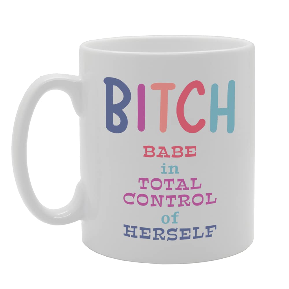 B**Ch Babe In Toal Control Of Herself Tea   Printed Tea Coffee Ceramic  Mg5332 - Funny Printed Coffee Mug - Great Gift Idea