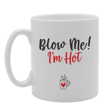 Blow Me I'M Hot Tea   Printed Tea Coffee Ceramic  Mg5459 - Funny Printed Coffee Mug - Great Gift Idea