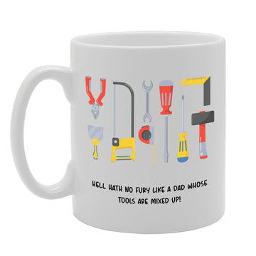 Hell Hath No Fury Like A Dad Whose Tools Are Mixed Up!   Printed Tea Coffee Ceramic  Mg5268 - Funny Printed Coffee Mug - Great Gift Idea