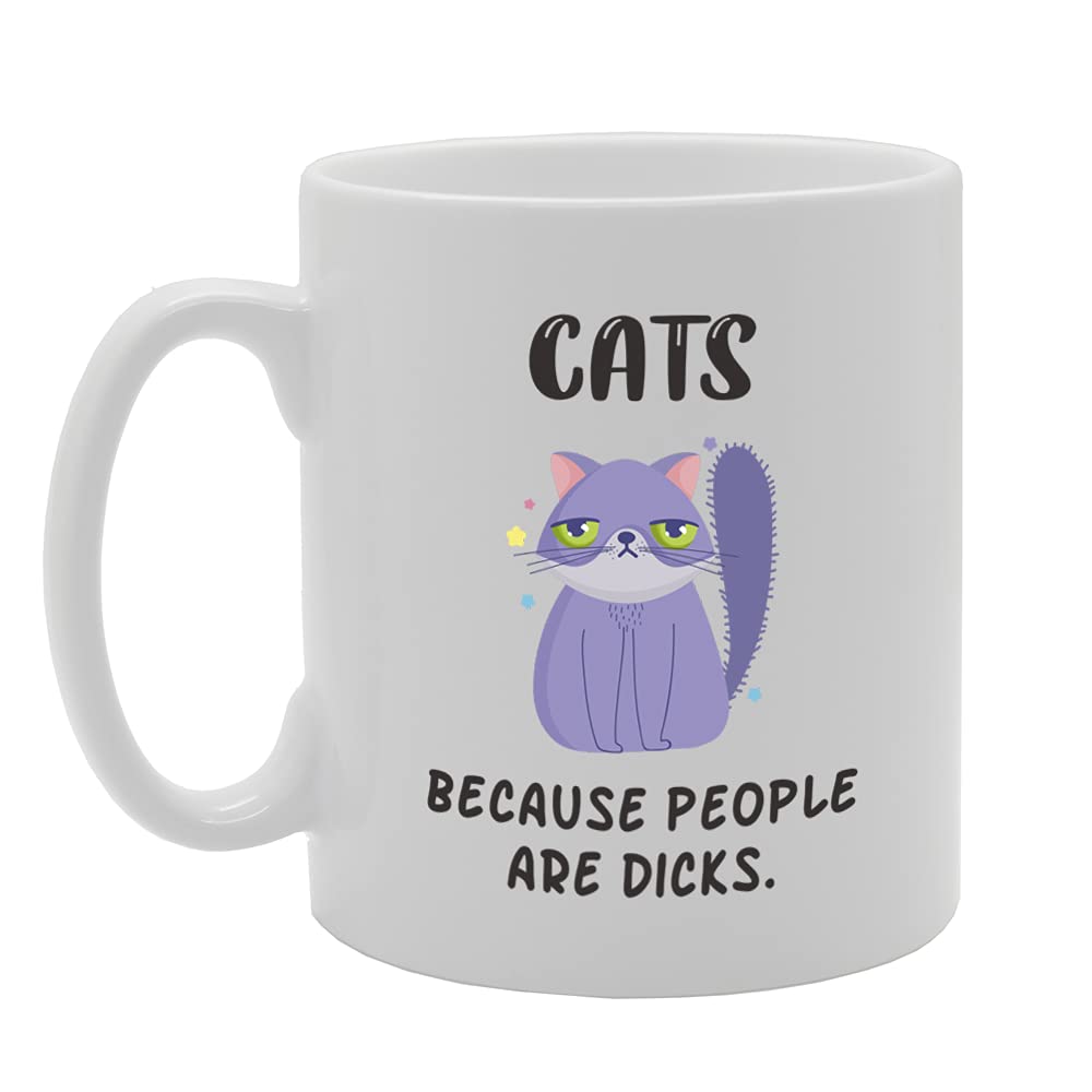 Cats Because People Are D**Ks Tea   Printed Tea Coffee Ceramic  Mg5303 - Funny Printed Coffee Mug - Great Gift Idea