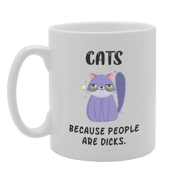 Cats Because People Are D**Ks Tea   Printed Tea Coffee Ceramic  Mg5303 - Funny Printed Coffee Mug - Great Gift Idea