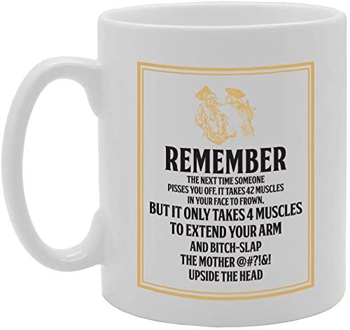 Remember Next Time Someone Pi**Es You Off, It Takes 42 Muscles In Your Face To Frown But Takes 4 Muscles To Bitch-Slap   Printed Tea Coffee Ceramic  Mg3930 - Funny Printed Coffee Mug - Great Gift Idea