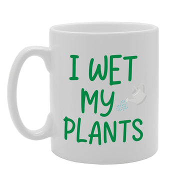 I Wet My Plants   Printed Tea Coffee Ceramic  Mg5115 - Funny Printed Coffee Mug - Great Gift Idea