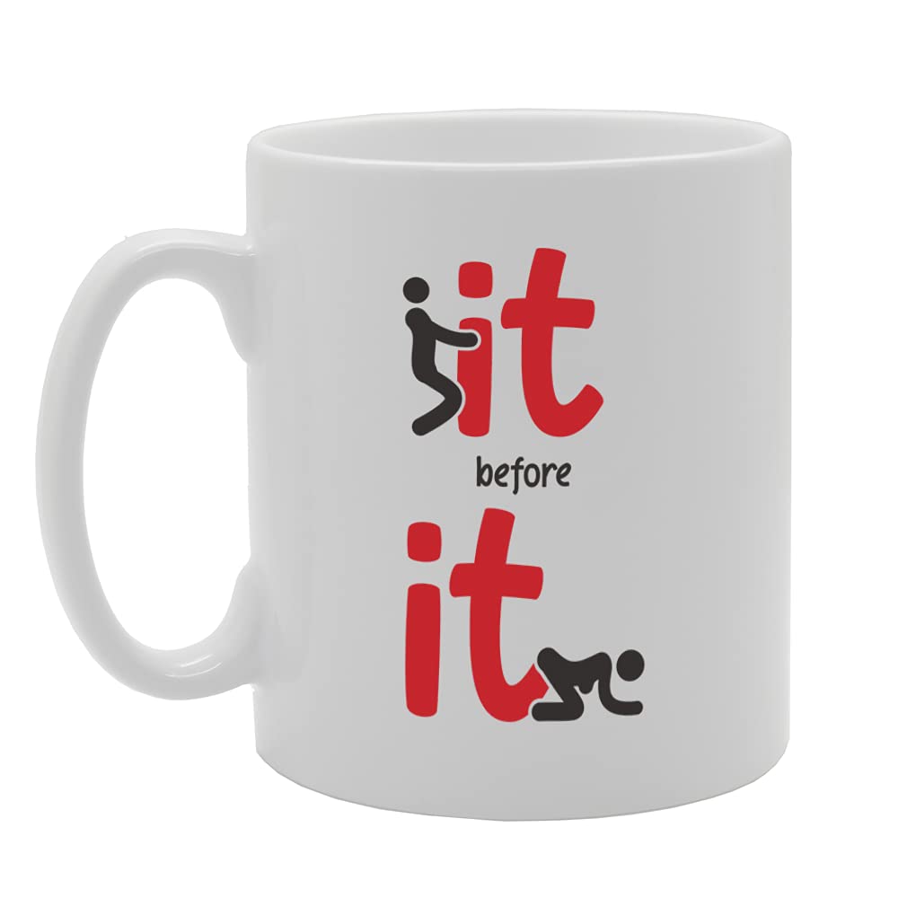 It Before It Tea   Printed Tea Coffee Ceramic  Mg5461 - Funny Printed Coffee Mug - Great Gift Idea
