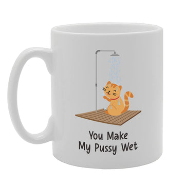 You Make My P**Sy Wet Tea   Printed Tea Coffee Ceramic  Mg5378 - Funny Printed Coffee Mug - Great Gift Idea