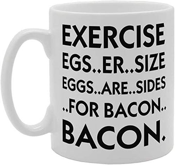 Funny Exercise Meaning Egs..Er..Size Eggs Are Sides For Bacon   Printed Tea Coffee Ceramic  Mg3382 - Funny Printed Coffee Mug - Great Gift Idea
