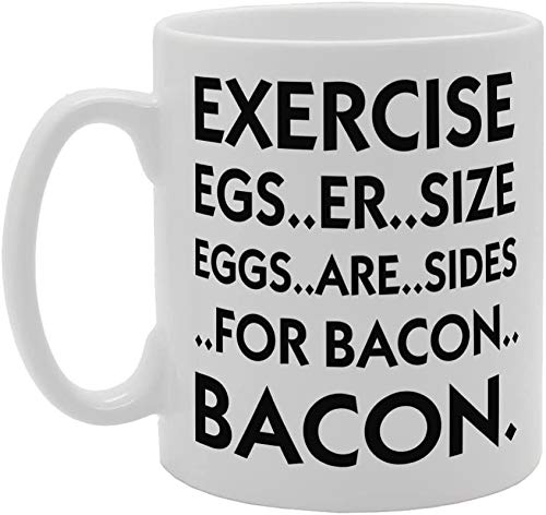 Funny Exercise Meaning Egs..Er..Size Eggs Are Sides For Bacon   Printed Tea Coffee Ceramic  Mg3382 - Funny Printed Coffee Mug - Great Gift Idea