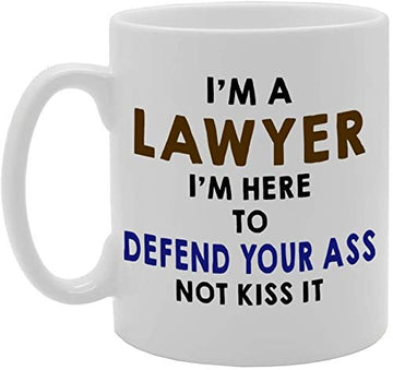 I'M A Lawyer, I'M Here To Defend Your Ass Not Kiss It.   Printed Tea Coffee Ceramic  Mg649 - Funny Printed Coffee Mug - Great Gift Idea