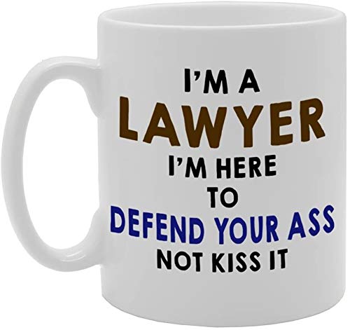 I'M A Lawyer, I'M Here To Defend Your Ass Not Kiss It.   Printed Tea Coffee Ceramic  Mg649 - Funny Printed Coffee Mug - Great Gift Idea