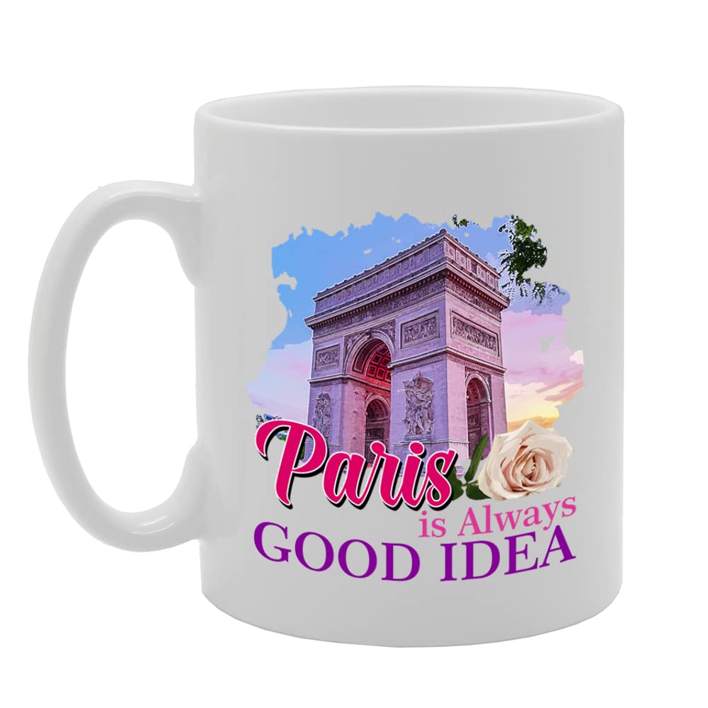 Paris Is Always Good Idea Paris Arc De Triomphe Landmark Souvenir   Tea Coffee Ceramic   Mg5624 - Funny Printed Coffee Mug - Great Gift Idea