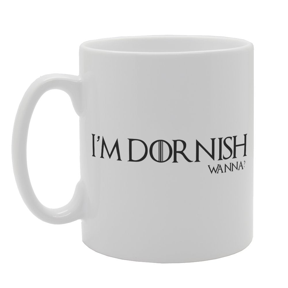 I'M Dornish Wanna?   Printed Tea Coffee Ceramic  Mg1953 - Funny Printed Coffee Mug - Great Gift Idea