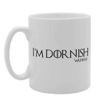 I'M Dornish Wanna?   Printed Tea Coffee Ceramic  Mg1953 - Funny Printed Coffee Mug - Great Gift Idea