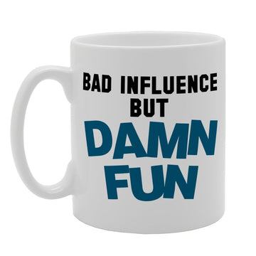 Bad Influence   Printed Tea Coffee Ceramic  Mg1249 - Funny Printed Coffee Mug - Great Gift Idea