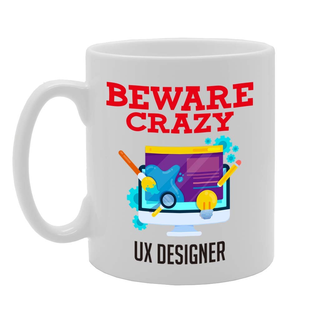 Beware Crazy Ux Designer   Printed Tea Coffee Ceramic  Mg4469 - Funny Printed Coffee Mug - Great Gift Idea
