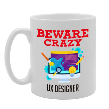 Beware Crazy Ux Designer   Printed Tea Coffee Ceramic  Mg4469 - Funny Printed Coffee Mug - Great Gift Idea
