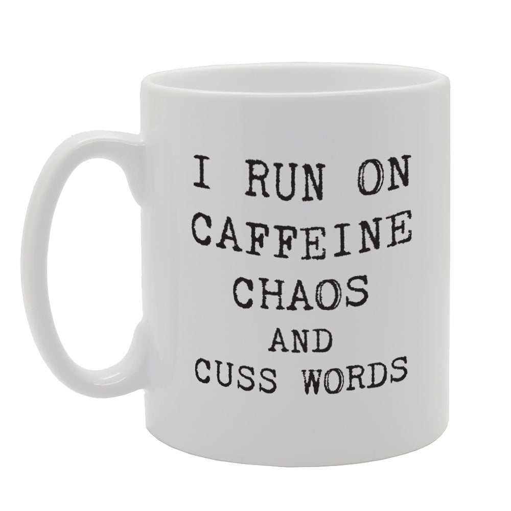 I Run On Caffeine Chaos And Cuss Words   Printed Tea Coffee Ceramic  Mg1782 - Funny Printed Coffee Mug - Great Gift Idea