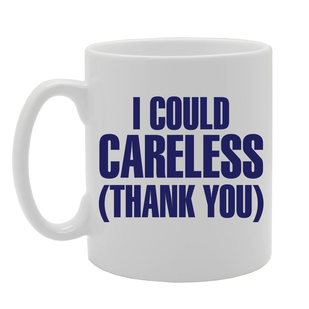 I Could Careless (Thank You)   Printed Tea Coffee Ceramic  Mg2359 - Funny Printed Coffee Mug - Great Gift Idea