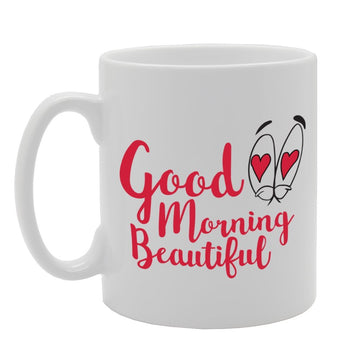 Good Morning Beautiful   Printed Tea Coffee Ceramic  Mg2177 - Funny Printed Coffee Mug - Great Gift Idea