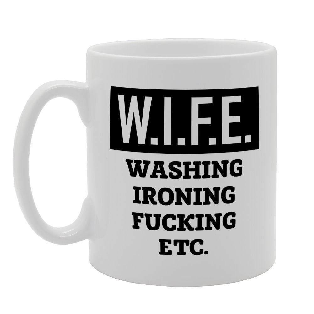 W.I.F.E Wife Full Form Joke   Printed Tea Coffee Ceramic  Mg2507 - Funny Printed Coffee Mug - Great Gift Idea