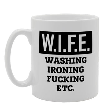 W.I.F.E Wife Full Form Joke   Printed Tea Coffee Ceramic  Mg2507 - Funny Printed Coffee Mug - Great Gift Idea