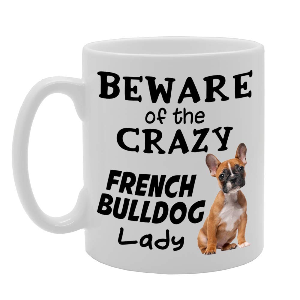 Beware! Of The Crazy French Bulldog Lady   Printed Tea Coffee Ceramic  Mg4518 - Funny Printed Coffee Mug - Great Gift Idea