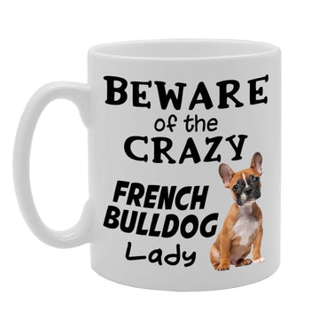 Beware! Of The Crazy French Bulldog Lady   Printed Tea Coffee Ceramic  Mg4518 - Funny Printed Coffee Mug - Great Gift Idea