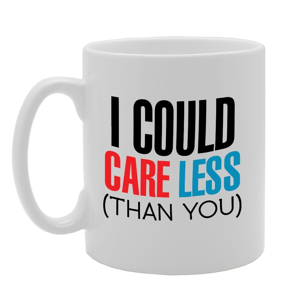 I Could Care Less (Than You)   Printed Tea Coffee Ceramic  Mg2749 - Funny Printed Coffee Mug - Great Gift Idea