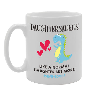 Daughtersaurus Like A Normal Daughter But More Rawr-Some   Printed Tea Coffee Ceramic  Mg5195 - Funny Printed Coffee Mug - Great Gift Idea