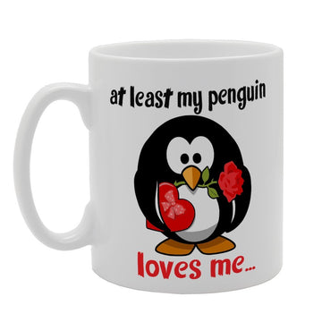 At Least My Penguin Loves Me   Printed Tea Coffee Ceramic  Mg4091 - Funny Printed Coffee Mug - Great Gift Idea