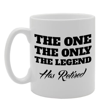 The One The Only The Legend Has Retired   Printed Tea Coffee Ceramic  Mg796 - Funny Printed Coffee Mug - Great Gift Idea
