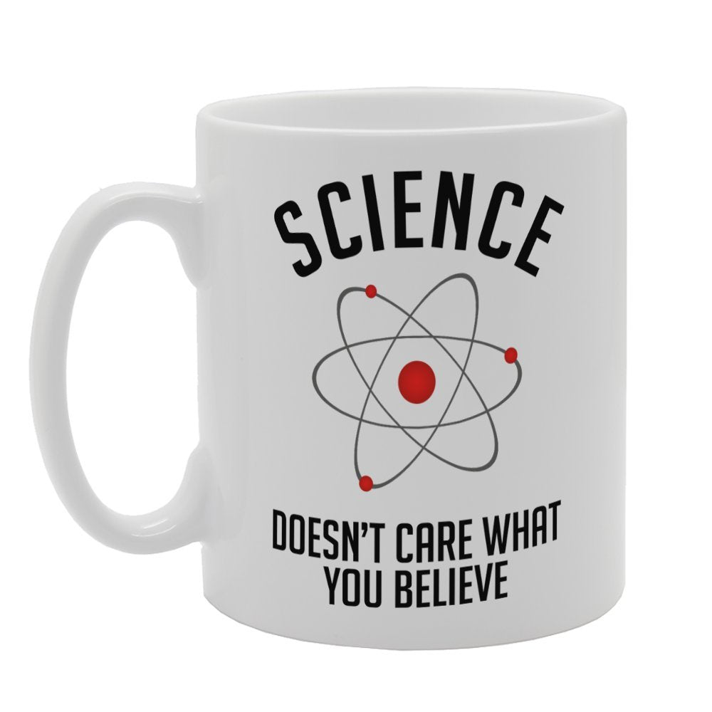 Science Doesn'T Care What You Believe   Printed Tea Coffee Ceramic  Mg3225 - Funny Printed Coffee Mug - Great Gift Idea