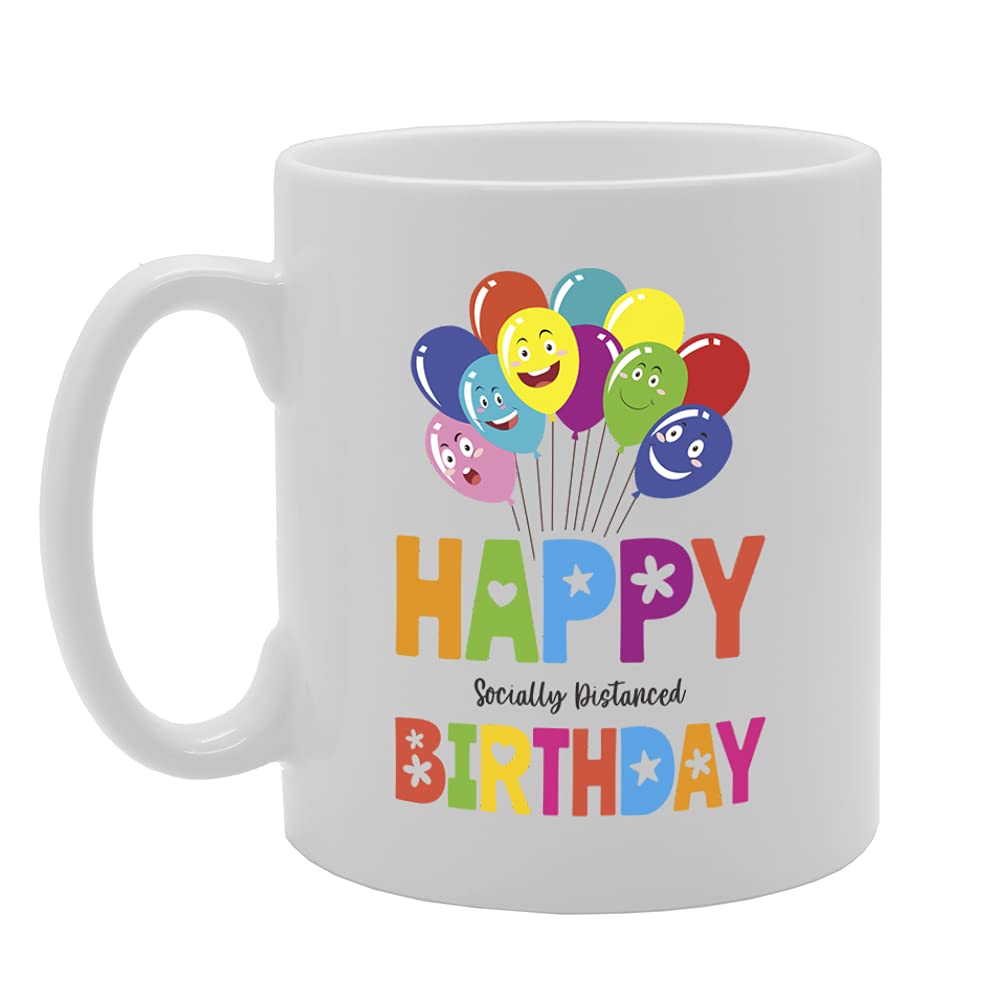 Happy Socially Distanced Birthday Tea   Printed Tea Coffee Ceramic  Mg5415 - Funny Printed Coffee Mug - Great Gift Idea