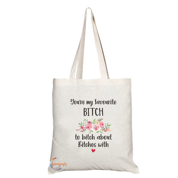 TB1131 You're My Favourite Bitch to Bitch About Bitches With Novelty Present Gift Printed Eco-Friendly Stylish Long Handled Tote Shoulder Bag