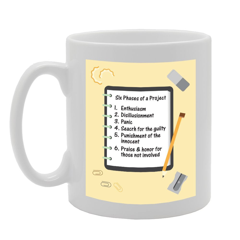 Funny Six Phases Of Project   Printed Tea Coffee Ceramic  Mg3413 - Funny Printed Coffee Mug - Great Gift Idea