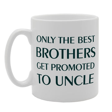 Only The Best Brother Get Promoted   Printed Tea Coffee  Mg1691 - Funny Printed Coffee Mug - Great Gift Idea