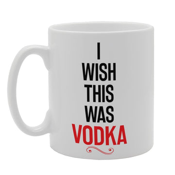 I Wish This Was Vodka   Printed Tea Coffee Ceramic  Mg4038 - Funny Printed Coffee Mug - Great Gift Idea