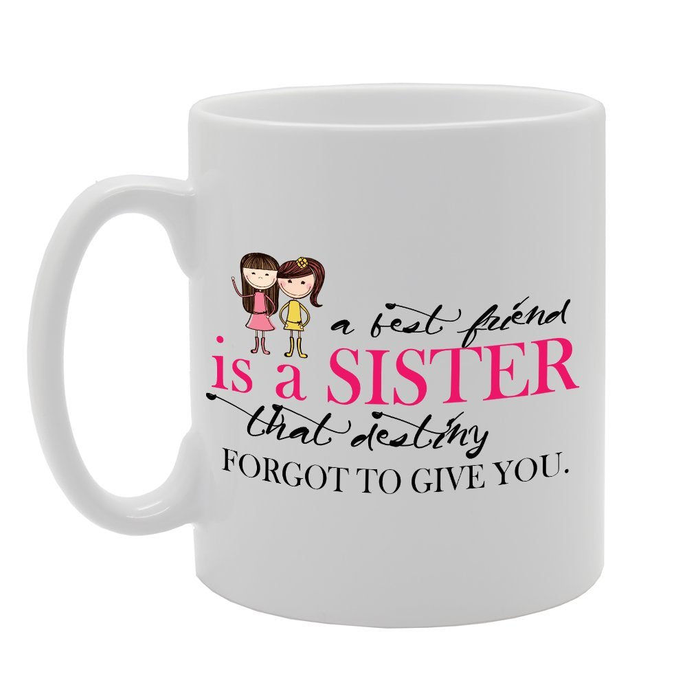 A Best Friend Is A Sister That Dealing Forget To Give You   Printed Tea Coffee Ceramic  Mg2999 - Funny Printed Coffee Mug - Great Gift Idea