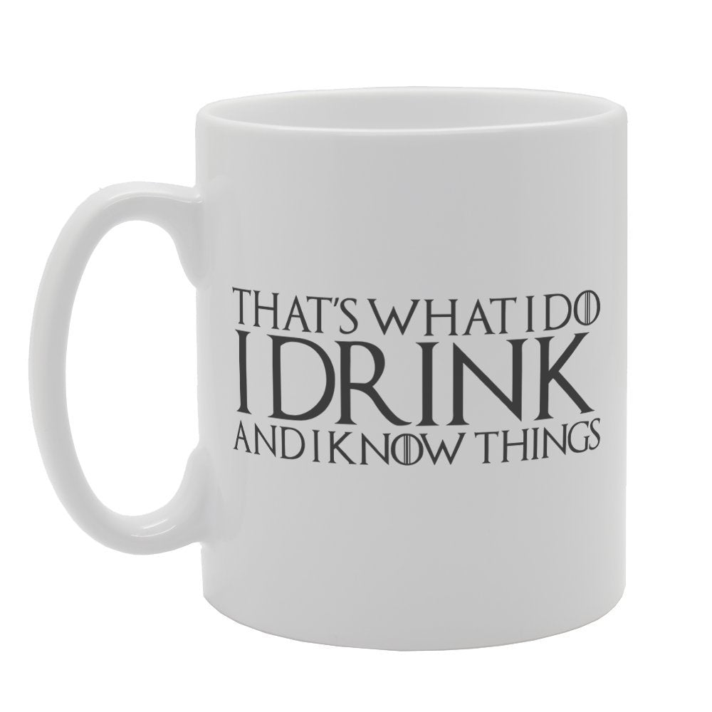 Thats What I Do I Drink And I Know Things   Printed Tea Coffee Ceramic  Mg2052 - Funny Printed Coffee Mug - Great Gift Idea