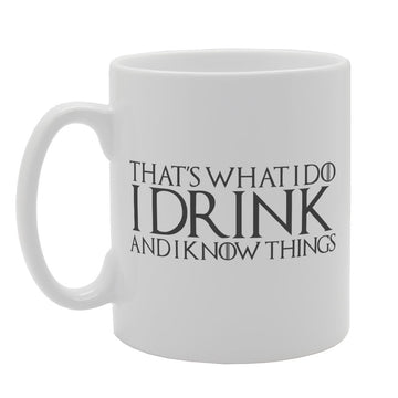Thats What I Do I Drink And I Know Things   Printed Tea Coffee Ceramic  Mg2052 - Funny Printed Coffee Mug - Great Gift Idea